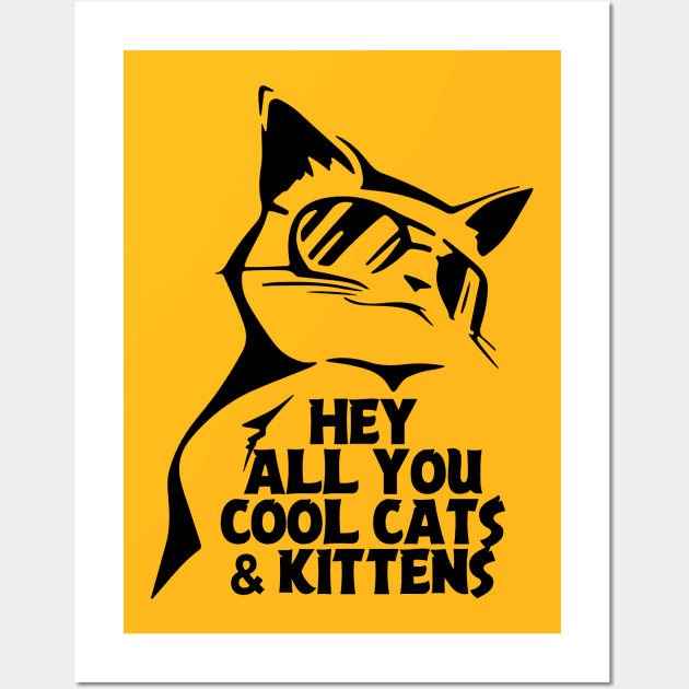 Hey All You Cool Cats And Kittens Wall Art by SmartLegion